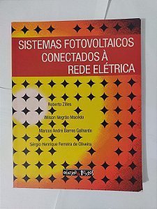 Sistemas Fotovoltaicos Conectados à Rede Elétrica - Roberto Zielles, entre outros