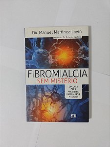 Fibromialgia Sem Mistério - Dr. Manuel Martínez-Lavín