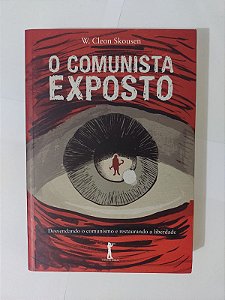 O Comunista Exposto - W. Cleon Skousen