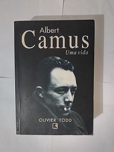 Albert Camus Uma Vida - Olivier Todd