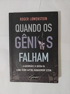 Quando os Gênios Falham - Roger Lowenstein