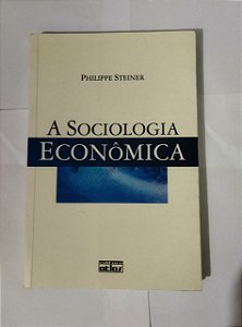 A Sociologia Econômica - Philippe Steiner