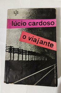 O Viajante - Lúcio Cardoso