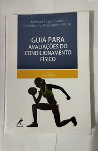 Guia Para Avaliações do Condicionamento Físico - Todd Miller