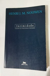 Intimidade - Ensaios de Psicologia Pastoral - Henri J. M. Nouwen