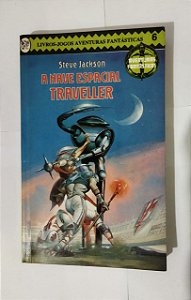 A Nave Espacial Traveller - Steve Jackson ( Livros-Jogos Aventuras fantásticas 6)