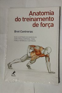 Anatomia Do Treinamento De Força - Bret Contreras