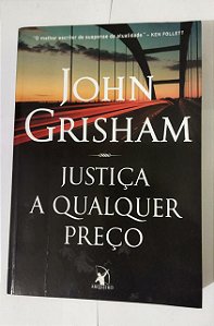 Justiça A Qualquer Preço - John Grisham