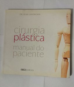 Cirurgia Plástica Manual Do Paciente - Dr. Alan Landecker