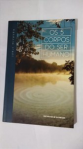 Os 5 Corpos Do Ser Humano - Junji Miyaura