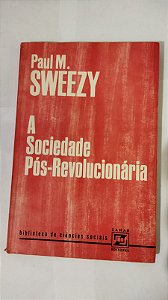 A Sociedade Pós-Revolucionária: Paul M. Sweezy