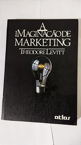 A Imaginação De Marketing - Theodore Levitt