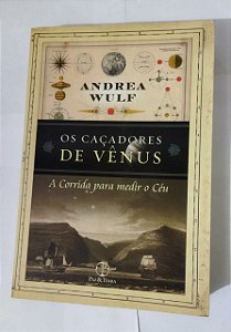 Os Caçadores De Vênus - Andrea Wulf