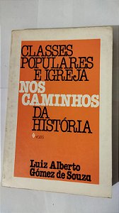 Classes Populares E Igreja Nos Caminhos Da História - Luiz Alberto