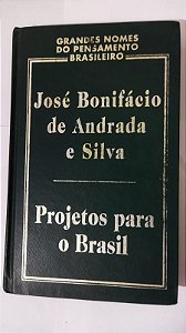 Projetos Para O Brasil - José Bonifácio De Andrada e Silva