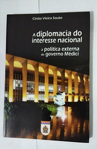 A Diplomacia Do Interesse Nacional - Cintia Vieira Souto