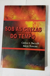Sob As Cinzas Do Tempo - Carlos A. Baccelli