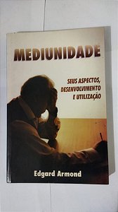 Mediunidade - Edgar Armond