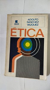 Ética - Adolfo Sánchez Vázquez