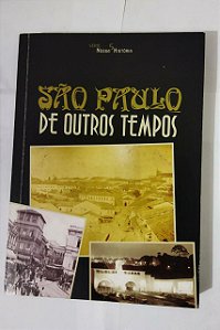 Série Nossa História 5 - São Paulo De Outros Tempos