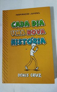 Cada Dia Uma Nova História - Denis Cruz