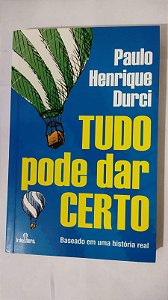 Tudo Pode Dar Certo - Paulo Henrique Durci