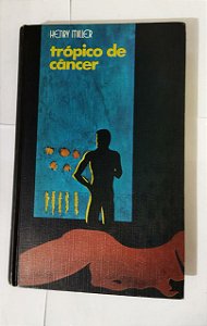 Trópicos De Câncer  - Henry Miller