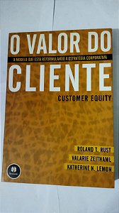 O Valor Do Cliente - Roland T. Rust