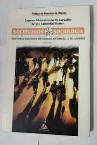 Sociólogos & Sociologia - Lejeune Mato Grosso De Carvalho