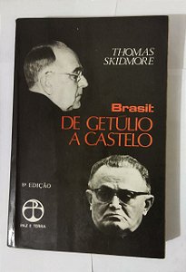 Brasil: De Getúlio A Castelo - Thomas Skidmore
