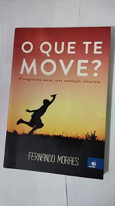 O Que Te Move? - Fernando Moraes