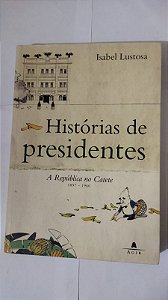 História De Presidentes - Isabel Lustosa