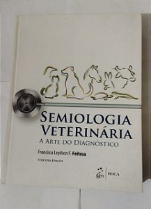 Semiologia Veterinária - Francisco Leydson F. Feitosa