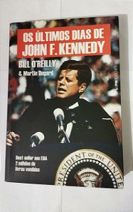 Os Últimos Dias De John F. Kennedy - Bill O'Reilly