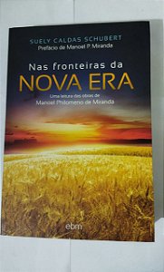 Nas Fronteiras Das Nova Era - Suely Caldas Schubert