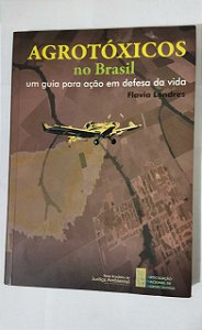 Agrotóxicos no Brasil -  Flavia Londres