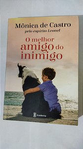 O Melhor Amigo do Inimigo - Mônica de Castro