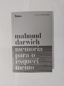 Memória Para o Esquecimento - Mahmud Darwich