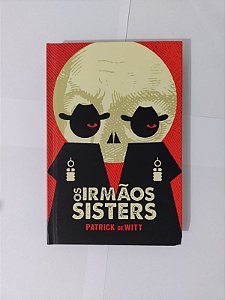 Os Irmãos Sisters - Patrick de Witt