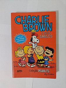 Charlie Brown e Seus Amigos - Charles M. Schulz