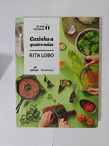 Cozinha a Quatro Mãos - Rita Lobo (Já pra Cozinha)