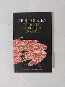 Ferreiro de Bosque Grande - J. R. R. Tolkien