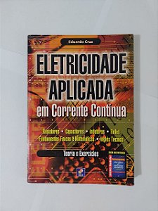 Eletricidade Aplicada em Corrente Contínua - Eduardo Cruz