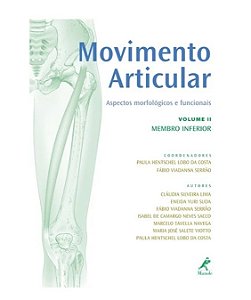 Movimento Articular - Aspectos Morfológicos e Funcionais - Vol. 2 - Membro Inferior - Paula Hentschel Lobo da Costa