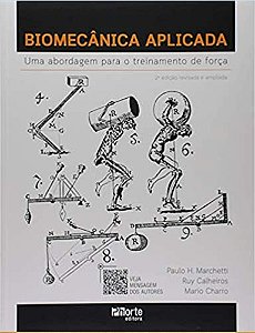 Biomecânica Aplicada: Uma Abordagem Para O Treinamento De Força - Paulo H. Marchetti - 2ª Edição