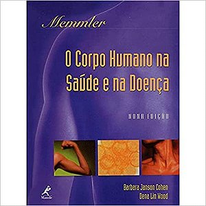 O corpo humano na saúde e na doença - Memmler - Barbara Janson Cohen - 9ª Edição