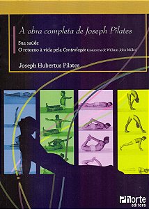 A Obra completa de Joseph Pilates - Joseph Hubertus Pilates