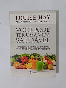 Você Pode Ter uma Vida Saudável - Louise Hay