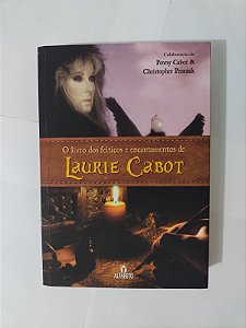 O Livro dos Feitiços e Encantamentos de Laurie Cabot - Penny Cabot e Christopher Penczak