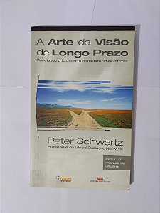 A Arte da Visão de Longo Prazo - Peter Schwartz